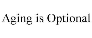 AGING IS OPTIONAL