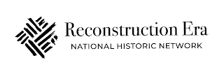 RECONSTRUCTION ERA NATIONAL HISTORIC NETWORK