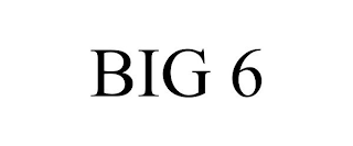 BIG 6