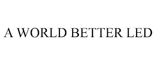 A WORLD BETTER LED