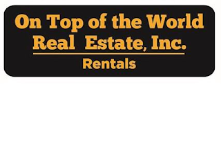 ON TOP OF THE WORLD REAL ESTATE, INC. RENTALS