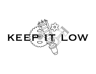 KEEP IT LOW