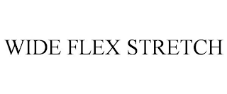 WIDE FLEX STRETCH