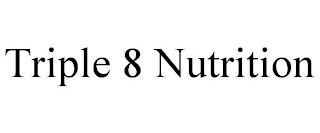 TRIPLE 8 NUTRITION