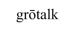 GROTALK