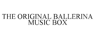 THE ORIGINAL BALLERINA MUSIC BOX