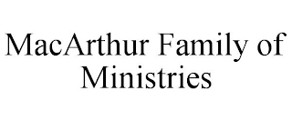 MACARTHUR FAMILY OF MINISTRIES