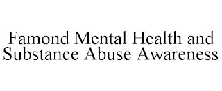 FAMOND MENTAL HEALTH AND SUBSTANCE ABUSE AWARENESS