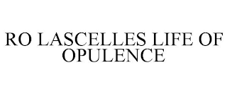 RO LASCELLES LIFE OF OPULENCE