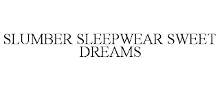 SLUMBER SLEEPWEAR SWEET DREAMS