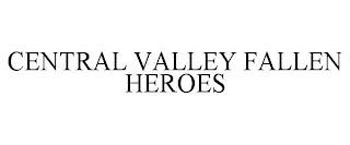 CENTRAL VALLEY FALLEN HEROES