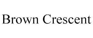 BROWN CRESCENT