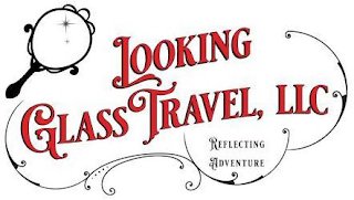 LOOKING GLASS TRAVEL, LLC REFLECTING ADVENTURE