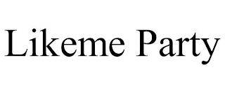 LIKEME PARTY