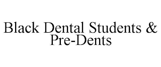 BLACK DENTAL STUDENTS & PRE-DENTS