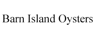 BARN ISLAND OYSTERS