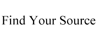 FIND YOUR SOURCE