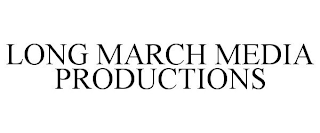 LONG MARCH MEDIA PRODUCTIONS