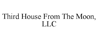 THIRD HOUSE FROM THE MOON, LLC