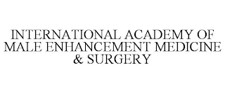 INTERNATIONAL ACADEMY OF MALE ENHANCEMENT MEDICINE & SURGERY