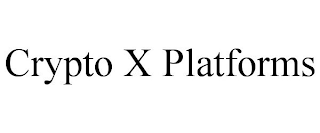 CRYPTO X PLATFORMS