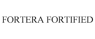 FORTERA FORTIFIED