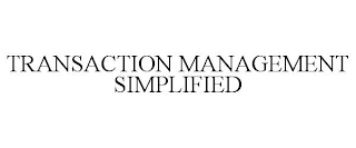 TRANSACTION MANAGEMENT SIMPLIFIED