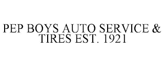 PEP BOYS AUTO SERVICE & TIRES EST. 1921