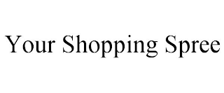 YOUR SHOPPING SPREE