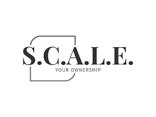 S.C.A.L.E YOUR OWNERSHIP