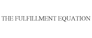 THE FULFILLMENT EQUATION