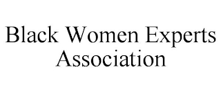 BLACK WOMEN EXPERTS ASSOCIATION