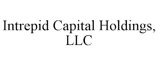 INTREPID CAPITAL HOLDINGS, LLC