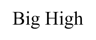 BIG HIGH