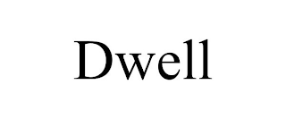 DWELL