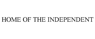 HOME OF THE INDEPENDENT