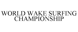 WORLD WAKE SURFING CHAMPIONSHIP