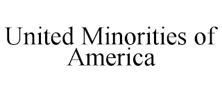 UNITED MINORITIES OF AMERICA