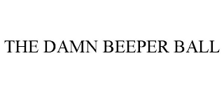 THE DAMN BEEPER BALL