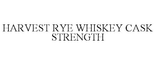 HARVEST RYE WHISKEY CASK STRENGTH