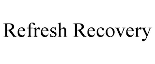 REFRESH RECOVERY