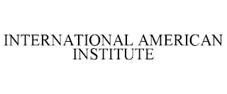 INTERNATIONAL AMERICAN INSTITUTE