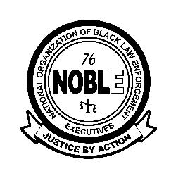 76 NOBLE NATIONAL ORGANIZATION OF BLACK LAW ENFORCEMENT EXECUTIVES JUSTICE BY ACTION