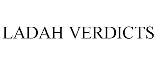 LADAH VERDICTS