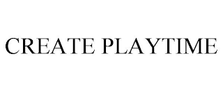 CREATE PLAYTIME