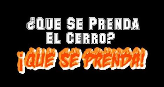 ¿QUE SE PRENDA EL CERRO? ¡QUE SE PRENDA!