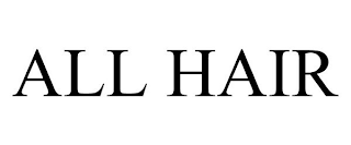 ALL HAIR