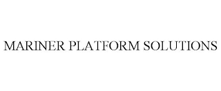 MARINER PLATFORM SOLUTIONS