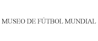 MUSEO DE FÚTBOL MUNDIAL