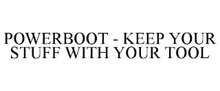 POWERBOOT - KEEP YOUR STUFF WITH YOUR TOOL